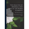 The Analysis of Minerals and Ores of the Rarer Elements: a Manual for Analytical Chemists, Metallurgists, and Advanced Students