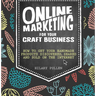 Online Marketing for Your Craft Business: How to Get Your Handmade Products Discovered, Shared and Sold on the Internet