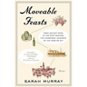 Moveable Feasts: From Ancient Rome to the 21st Century, the Incredible Journeys of the Food We Eat
