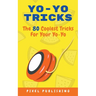 Yo Yo Tricks: The 80 Coolest Tricks for Your Yoyo
