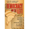 Democracy and the Left: Social Policy and Inequality in Latin America