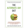 The Alternate-Day Diet Revised: The Original Up-Day, Down-Day Eating Plan to Turn on Your Skinny Gene, Shed the Pounds, and Live a Longer and Healthie