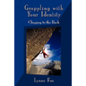Grappling with Your Identity - Clinging to the Rock
