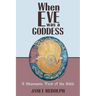 When Eve was a Goddess: A Shamanic View of the Bible