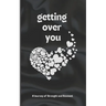 Getting Over You: Poetry Book: A Journey of Strength and Renewal, getting over you