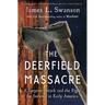 The Deerfield Massacre: A Surprise Attack and the Fight for Survival in Early America