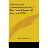 Political And Constitutional Law Of The United States Of America (1876)