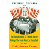 Three Years in Wonderland: The Disney Brothers, C. V. Wood, and the Making of the Great American Theme Park