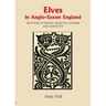 Elves in Anglo-Saxon England: Matters of Belief, Health, Gender and Identity