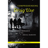 Comprehending Drug Use: Ethnographic Research at the Social Margins