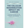 The cellular regeneration impact on cancer