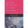 Energy Blockchain Circular Economy: The Art of Modeling an Interdisciplinary Techno-Economic Energy Strategy