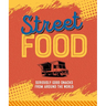 Street Food: Seriously Good Snacks from Around the World