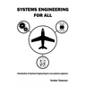 Systems Engineering for All: Introduction to Systems Engineering for non-Systems Engineers