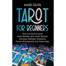 Tarot for Beginners: What You Need to Know about Reading Tarot Cards, Spreads, Astrology, Kabbalah, Divination, Psychic Development, and Numerology