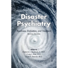 Disaster Psychiatry: Readiness, Evaluation, and Treatment