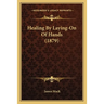 Healing By Laying-On Of Hands (1879)