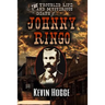 The Troubled Life and Mysterious Death of Johnny Ringo