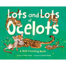 Lots and Lots of Ocelots: A Skip Counting Book