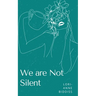 We are Not Silent