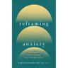 Reframing Anxiety: A Counselor's Guide to Finding Peace Through Curiosity