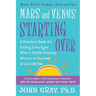 Mars and Venus Starting Over: A Practical Guide for Finding Love Again After a Painful Breakup, Divorce, or the Loss of a Loved One