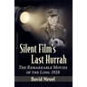 Silent Film's Last Hurrah: The Remarkable Movies of the Long 1928