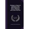 Prologue to Chaucer's Canterbury Tales With Explanatory Notes, a Glossary, and a Life of the Poet