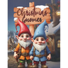 Christmas Gnomes: A Cute and Fun Christmas Gnomes Coloring Book for Kids, Coloring Book for Relaxation With Gnomes
