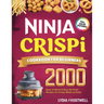 Ninja Crispi Cookbook for Beginners: 2000 Days of Quick & Easy Air-Fried Recipes for Crispy Meals at Home