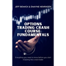 Options Trading Crash Course - Fundamentals: Everything you need to know before you start investing like a real trader