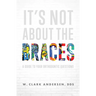 It's Not about the Braces: A Guide to Your Orthodontic Questions