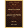 Joseph Of Arimathie: Otherwise Called The Romance Of The Seint Graal Or Holy Grail (1871)