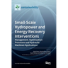Small-Scale Hydropower and Energy Recovery Interventions: Management, Optimization Processes and Hydraulic Machines Applications