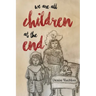 We are all children at the end