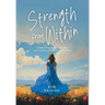 Strength From Within: Surviving Cancer: The Power of Gifts and Hope