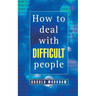 How to Deal With Difficult People