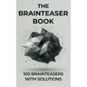 The Brainteaser Book: 100 Brainteasers with Solutions
