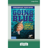 Going Blue: A Teen Guide to Saving Our Oceans & Waterways [Standard Large Print]