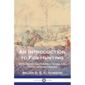 An Introduction to Fox-Hunting: With Notes on Hunting Terms and Point-to-Point Races
