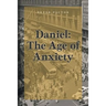 Daniel: The Age of Anxiety