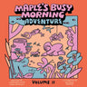 Maple's Busy Morning Adventure: Volume II