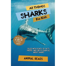 All Things Sharks For Kids: Filled With Plenty of Facts, Photos, and Fun to Learn all About Sharks