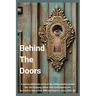Behind the Doors: A journey behind the doors of the child protection system with life changing stories from lived experiences.