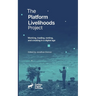 The Platform Livelihoods Project: Working, trading, renting, and creating in a digital age