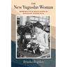 The New Yugoslav Woman: Reproductive Regulation in Socialist Yugoslavia