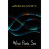 American Society: What Poets See
