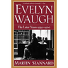 Evelyn Waugh: The Later Years 1939-1966