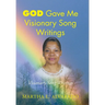 God Gave Me Visionary Song Writings