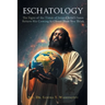 Eschatology: The Signs of the Times of Jesus Christ's Soon Return